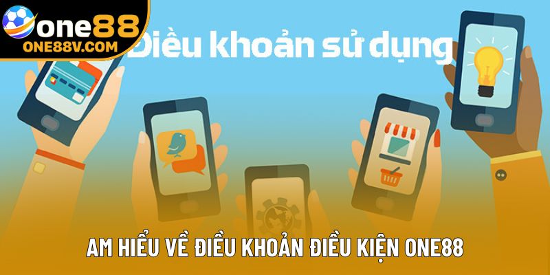 Am hiểu về điều khoản điều kiện One88