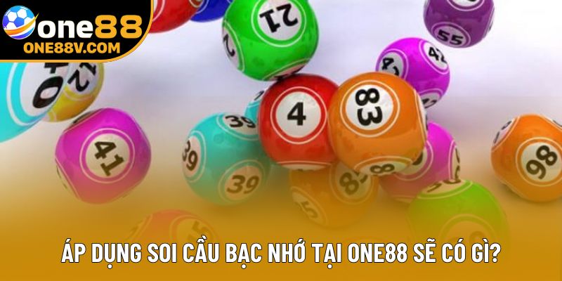 Áp dụng soi cầu bạc nhớ tại One88 sẽ có gì? Áp dụng soi cầu bạc nhớ tại One88 sẽ có gì?