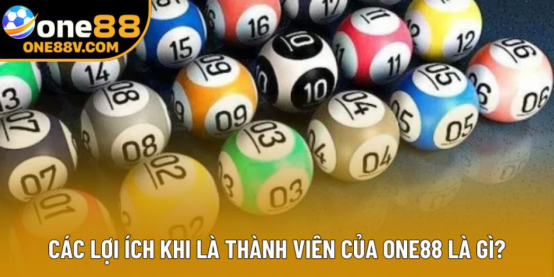 Các lợi ích khi là thành viên của One88 là gì? Các lợi ích khi là thành viên của One88 là gì?