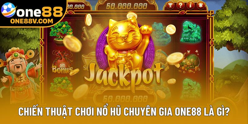 Chiến thuật chơi nổ hũ chuyên gia One88 là gì?