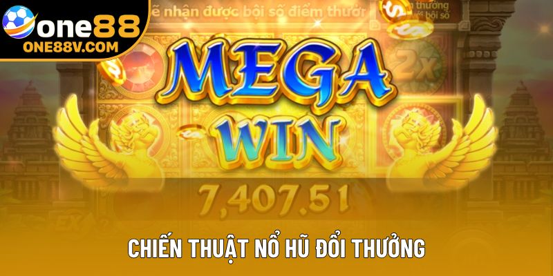 Chiến Thuật Nổ Hũ Đổi Thưởng - Hướng Dẫn Chi Tiết 2025