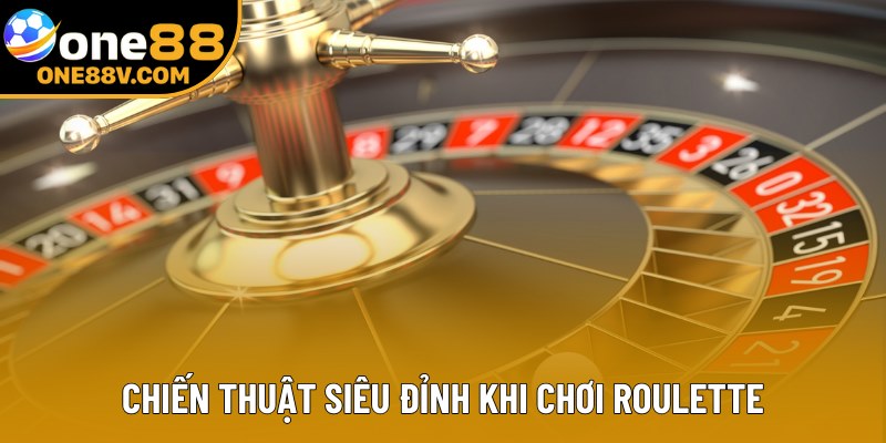 Chiến thuật siêu đỉnh khi chơi Roulette Chiến thuật siêu đỉnh khi chơi Roulette