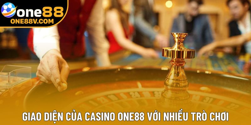 Giao diện của Casino One88 với nhiều trò chơi