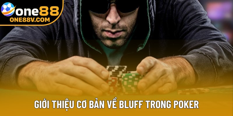 Giới thiệu cơ bản về bluff trong poker