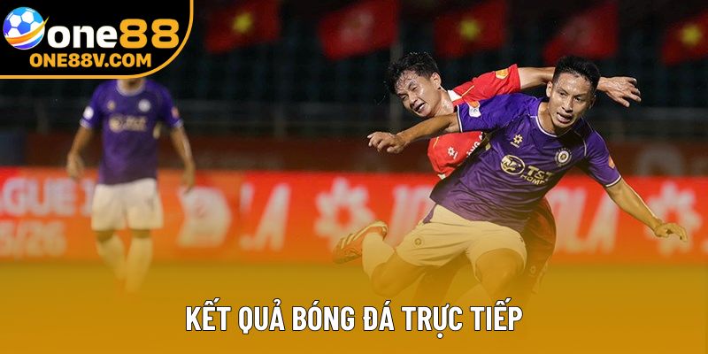 Kết Quả Bóng Đá Trực Tiếp – Cập Nhật Nhanh Với One88