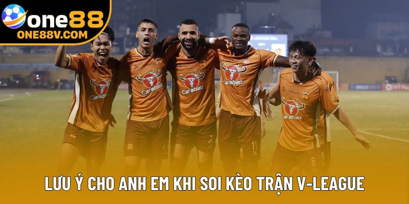 Lưu ý cho anh em khi soi kèo trận V-League