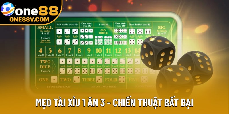 Bật Mí Mẹo Tài Xỉu 1 Ăn 3 Bất Bại Từ Cao Thủ Lâu Năm