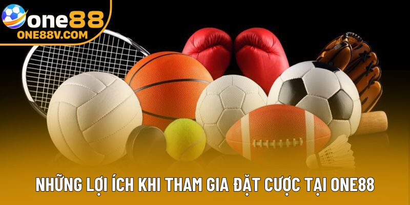 Những lợi ích khi tham gia đặt cược tại One88