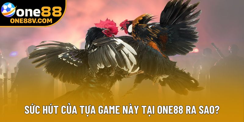 Sức hút của tựa game này tại One88 ra sao?