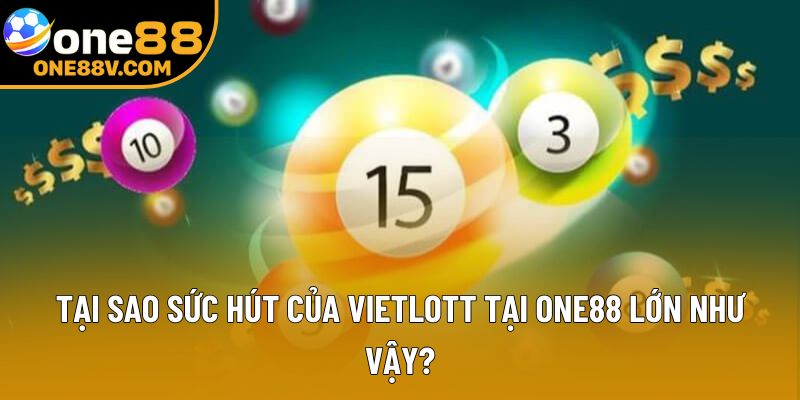 Tại sao sức hút của Vietlott tại One88 lớn như vậy?