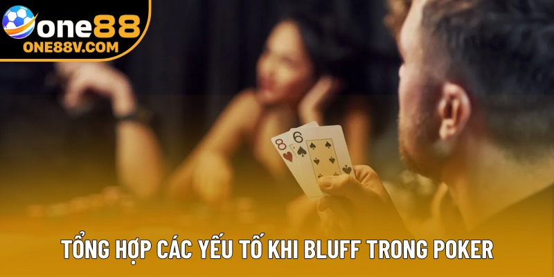 Tổng hợp các yếu tố khi bluff trong poker
