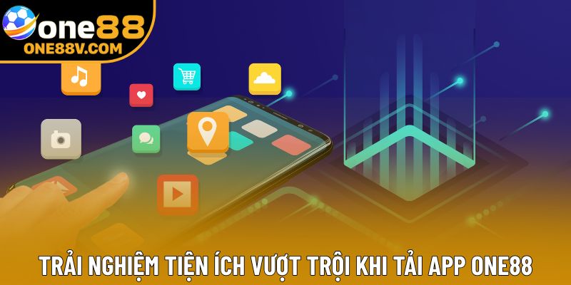 Trải nghiệm tiện ích vượt trội khi tải app One88